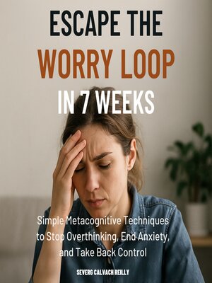 cover image of Escape the Worry Loop in 7 Weeks